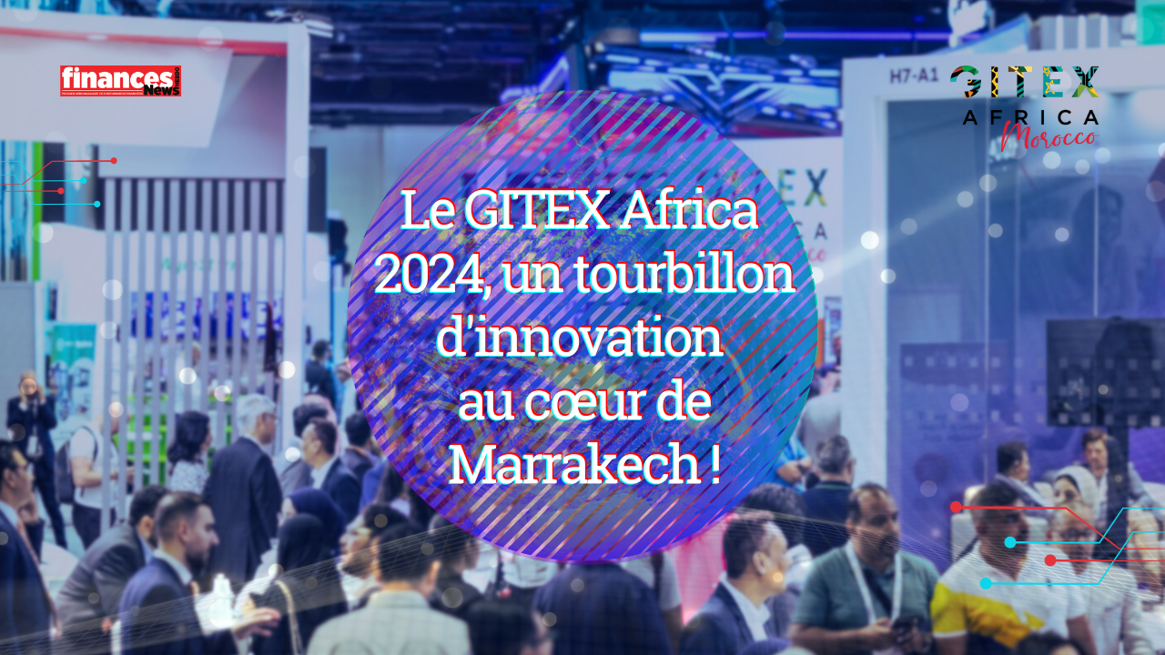 VIDÉO. Le GITEX Africa 2024, un tourbillon d'innovation au cœur de Marrakech !